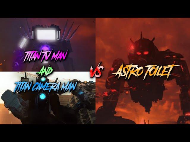 Titan Tv Man & Titan Camera Man vs Astro Toilet