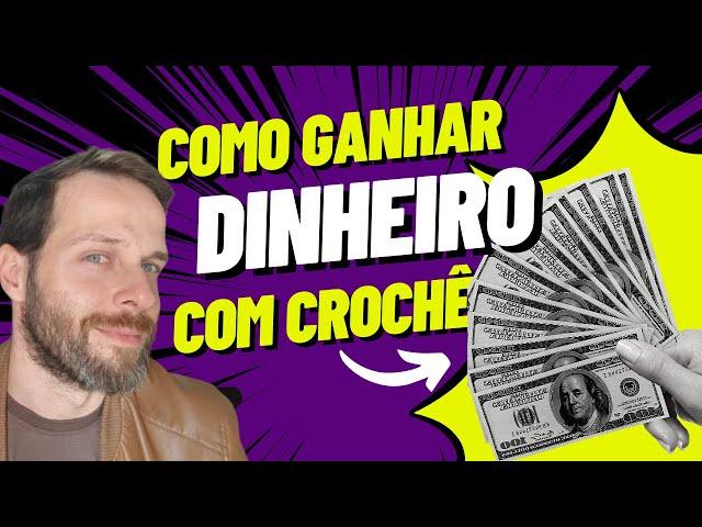 Como Ganhar Dinheiro com Crochê: Lucratividade, Criatividade, Crochê sucesso de vendas e renda extra