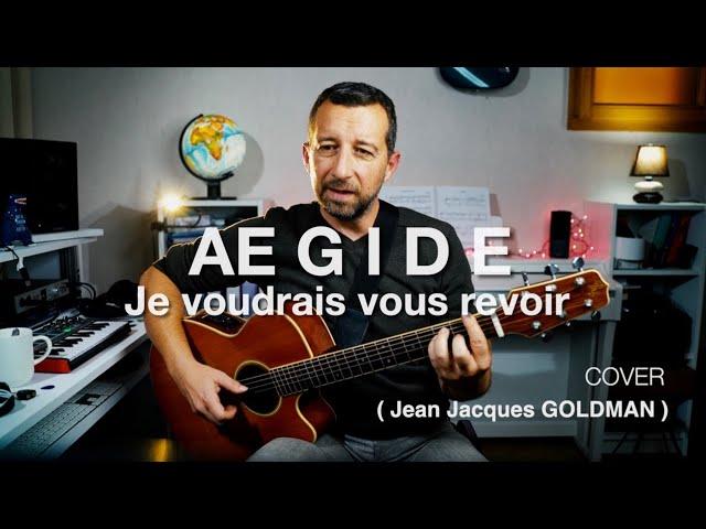 Je voudrais vous revoir (Jean-Jacques Goldman) - Cover par AEGIDE -