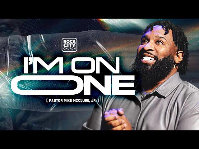 I'm On One // Pastor Mike McClure, Jr.