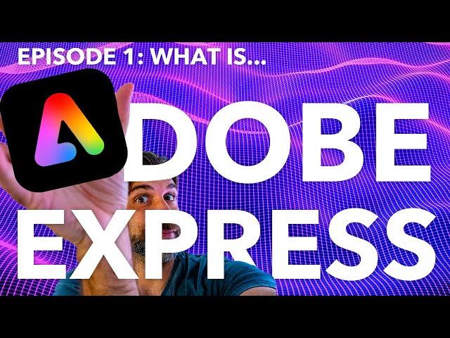 ADOBE EXPRESS SERIES: EPISODE 1: What is Adobe Express?