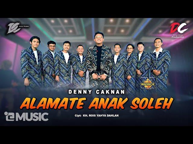 DENNY CAKNAN - ALAMATE ANAK SOLEH (OFFICIAL LIVE MUSIC) - DC MUSIK