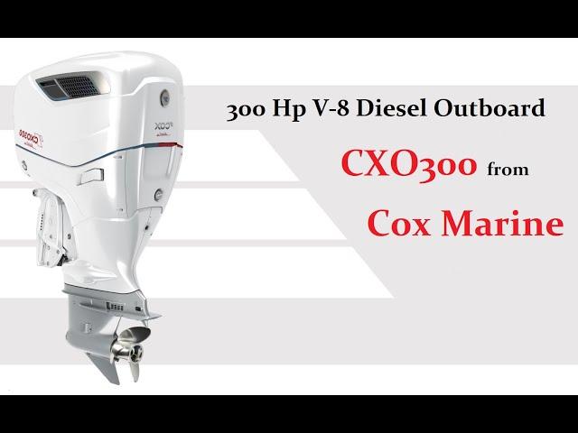 Cox Marine's CXO300 300Hp V 8 Diesel Outboard