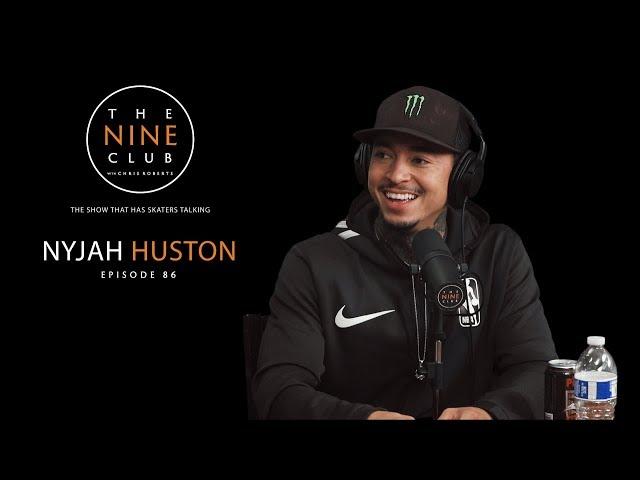 Nyjah Huston | The Nine Club With Chris Roberts - Episode 86