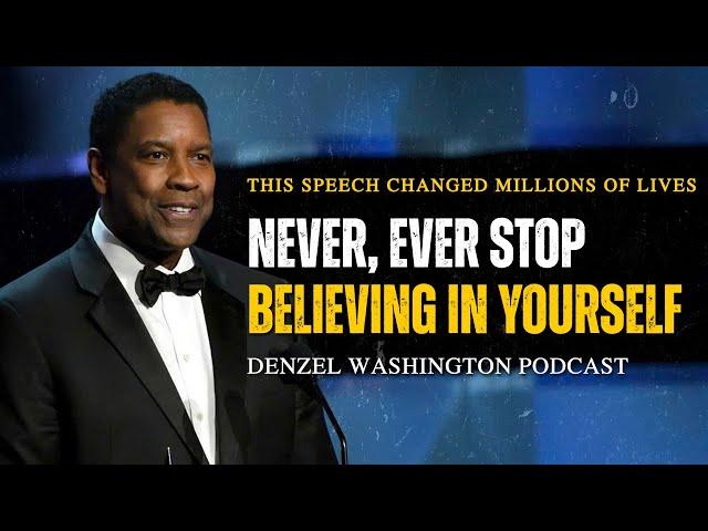 NEVER, EVER STOP BELIEVING IN YOURSELF - Powerful Motivational Speech | Denzel Washington