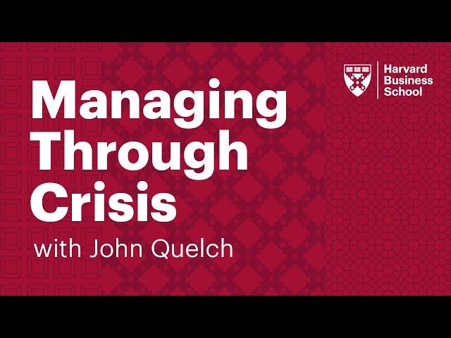 Managing Through Crisis with Professor John Quelch