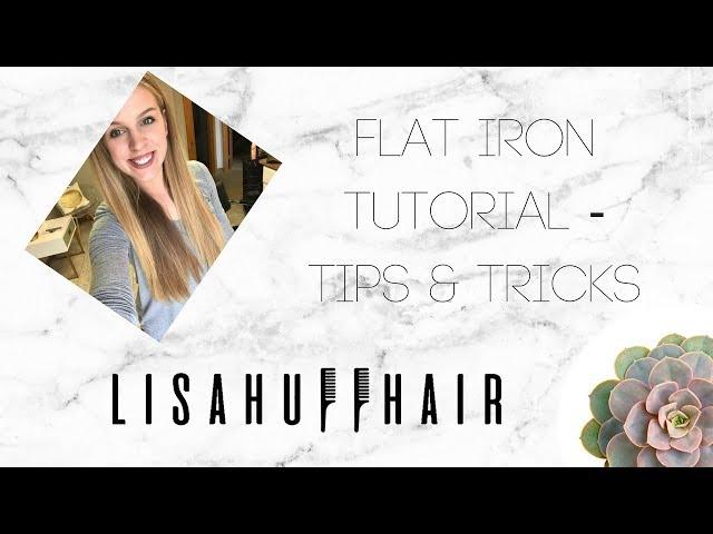 Flat iron tutorial | Tips & tricks | Lisa Huff Hair