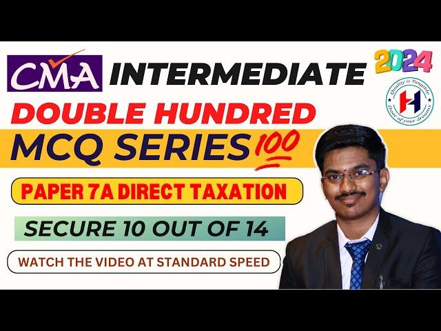 CMA Inter || Paper 7A Direct Taxation || Double Hundred MCQ Series || June & Dec 2024 Exams