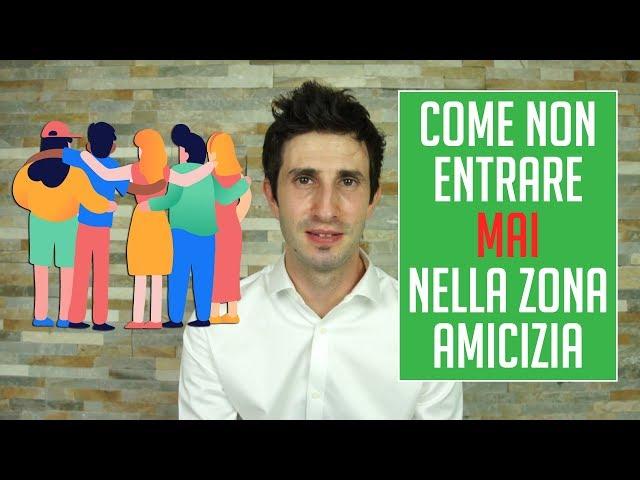 Come non entrare mai nella zona amicizia