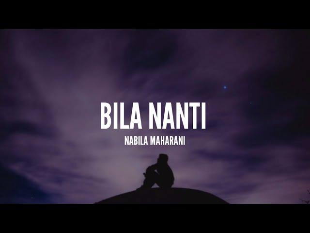 Nabila Maharani - Bila Nanti (Lirik)