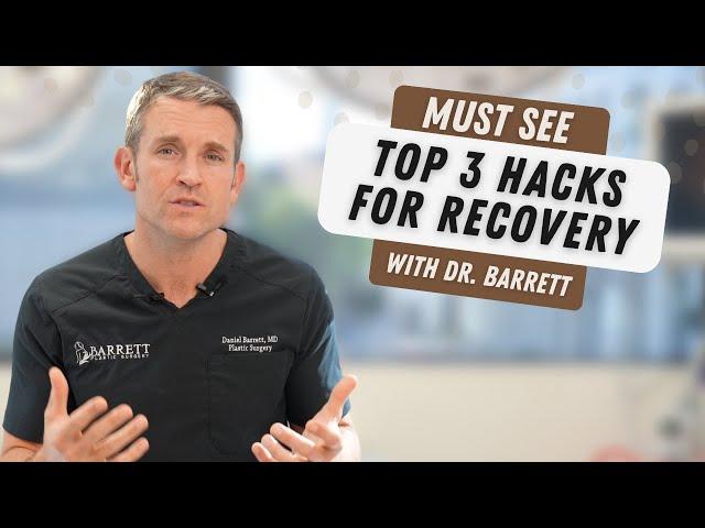 Dr. Barrett's Top 3 Hacks For Recovery After Plastic Surgery!