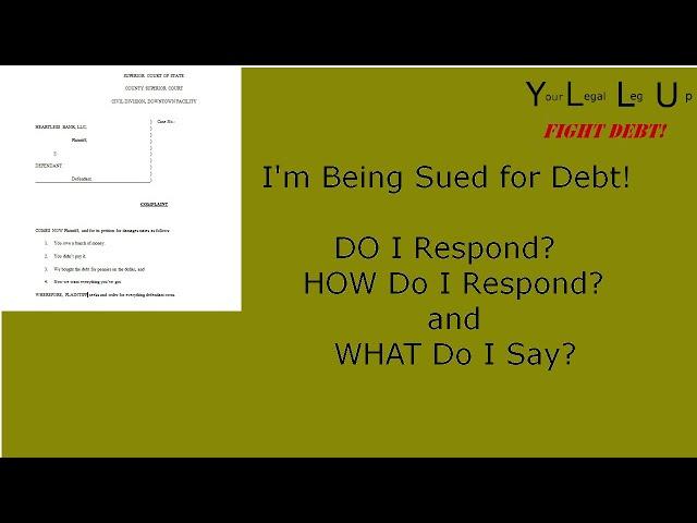 DO I Respond, HOW Do I Respond, and WHAT Do I Respond? When I Find I'm Being Sued for Debt