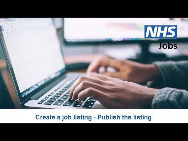 Employer - NHS Jobs - Create a job listing - Publish the listing - Video - Jun 22