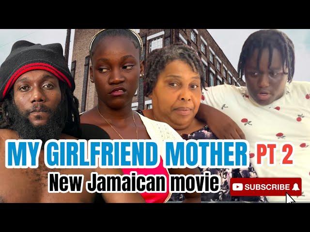 MY GIRLFRIEND MOTHER 2   NEW JAMAICAN MOVIE