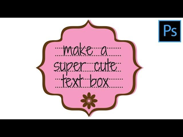 Create a Super Cute Text Box in Photoshop