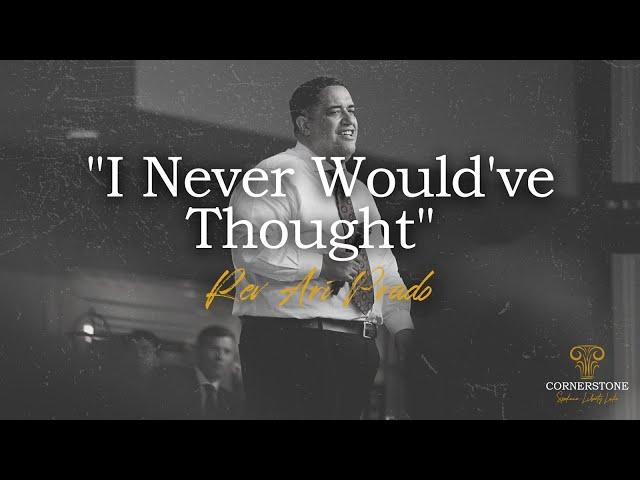 6.11.23 |"I Never Would've Thought"| Rev. Ari Prado