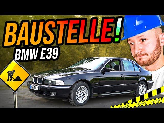 Eine BAUSTELLE nach der ANDEREN! (BMW E39)