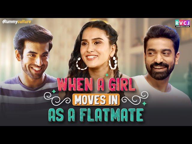 When A Girl Moves In As A Flatmate | Ft. Anushka Kaushik, Abhishek Kapoor & Siddharth Bodke | RVCJ