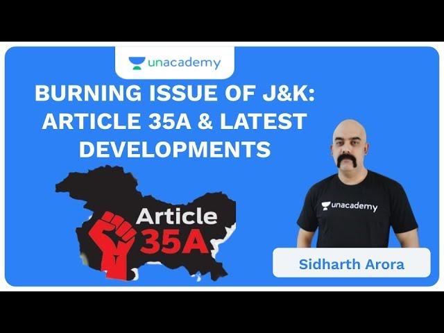 Burning Issue of J&K: Article 35A And Latest Developments | UPSC CSE/IAS 2020 | Sidharth Arora