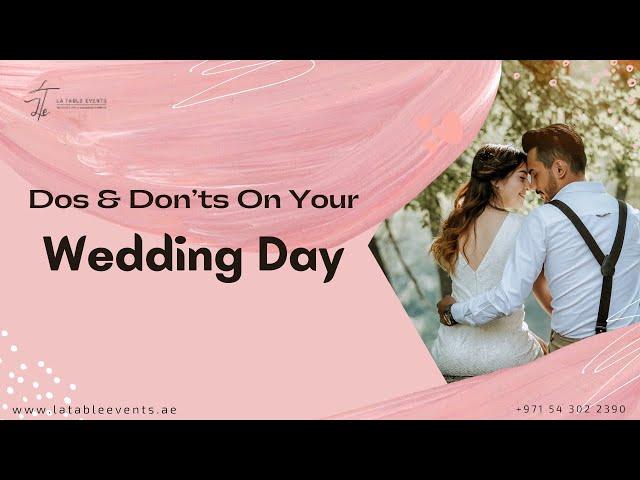 Dos and Don’ts On Your Wedding Day | Event Management Abu Dhabi | Wedding Designers Dubai