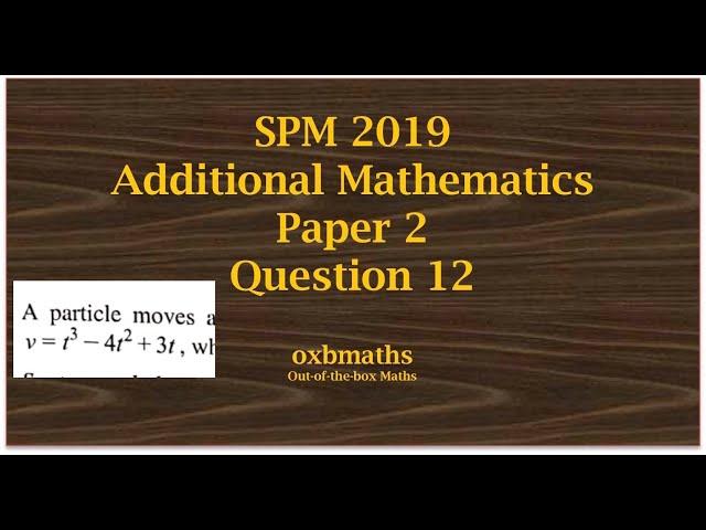 SPM 2019 Add Maths Paper 2 Q12 (Kinematics)