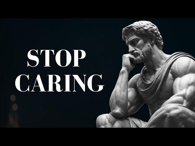 7 Stoic principles to MASTER THE ART OF NOT CARING AND LETTING GO | Stoicism