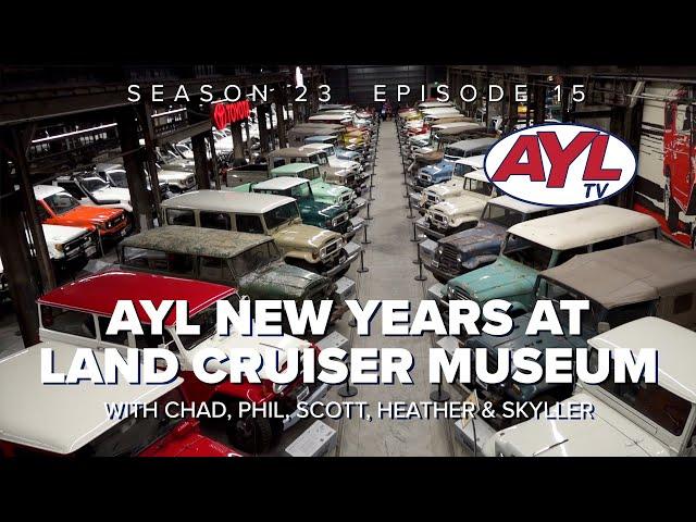 S23 E15: AYL New Years at The Land Cruiser Heritage Museum