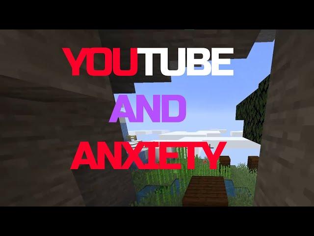 Heartfelt talk about YT and Axiety