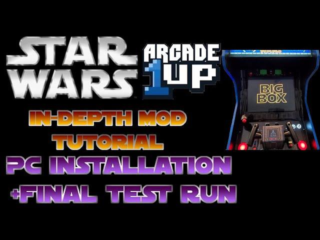 Star Wars Arcade1Up In-Depth Mod Tutorial: PC Installation & Final Test Run (Auto Boot to Big Box)