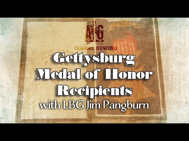 Ask A Gettysburg Guide #10- Medal of Honor Winners & More with LBG Jim Pangburn- Classic Rewind