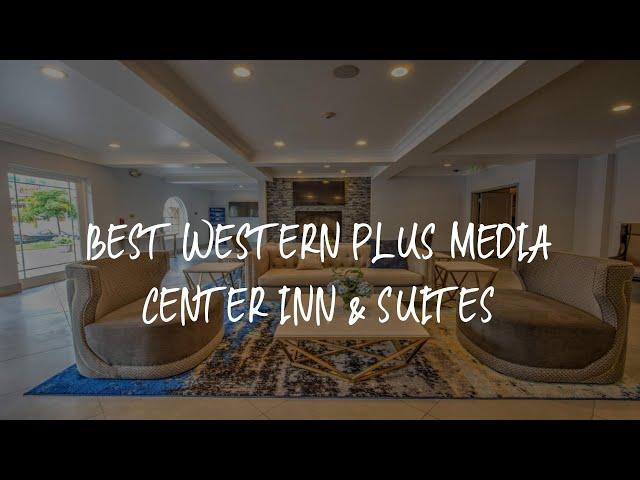 Best Western Plus Media Center Inn & Suites Review - Burbank , United States of America