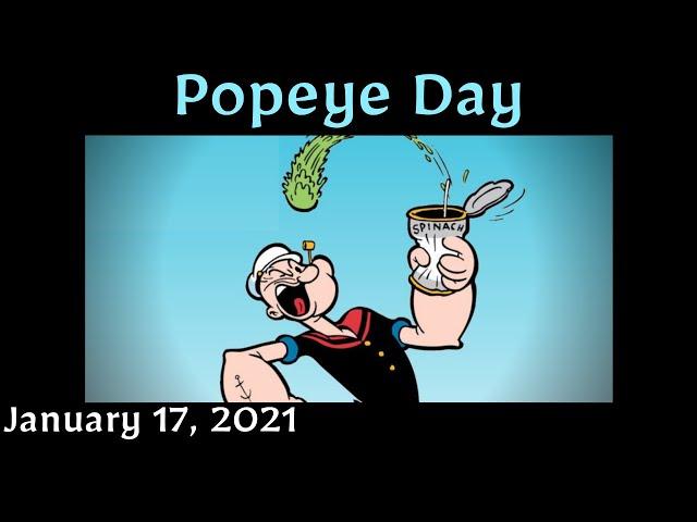 Popeye Day ('cause I eats me spinach) January 17, 2021 [Sunday]