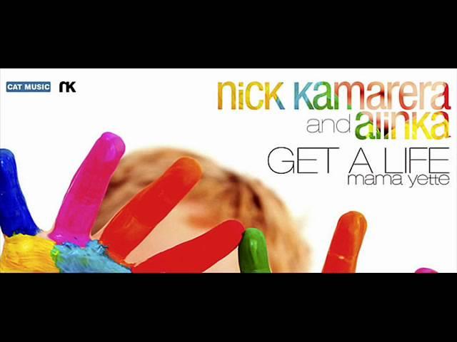 Nick Kamarera & Alinka - Get A Life (Mama Yette)