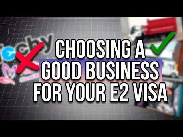 How To Better Choose A Business For Your E2 Visa