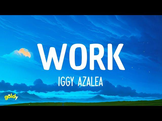 Work - Iggy Azalea (Lyrics)