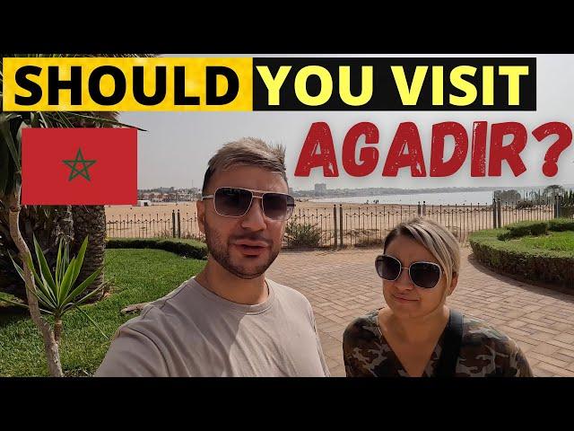Why AGADIR Is The Friendliest City in Morocco 