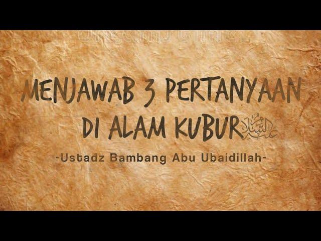 Menjawab 3 Pertanyaan Di Alam Kubur | Ustadz Bambang Abu Ubaidillah | MD PIP MAKASSAR