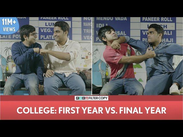 FilterCopy | College -  First Year vs. Final Year | ft. Akash Deep Arora and Viraj