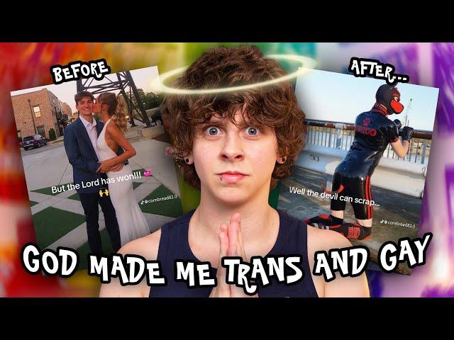 GOD TURNED ME TRANS AND GAY... | NOAHFINNCE