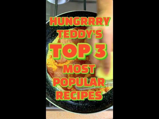 HUNGRRRY TEDDY'S TOP 3 MOST POPULAR RECIPES