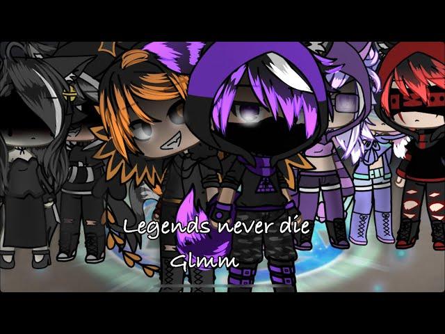 Legends never die || glmm || by strawberry