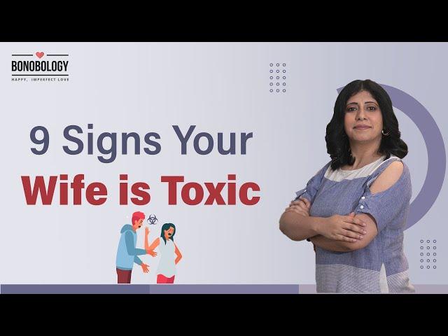 9 Signs Your Wife is Toxic | Pooja Priyamvada x Bonobology