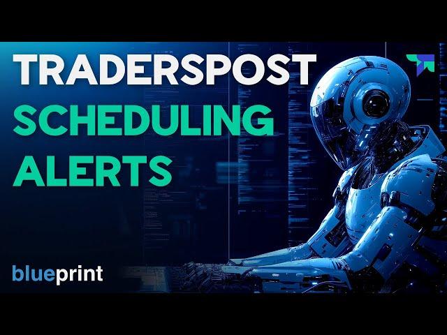 Scheduling Alerts to TradersPost - Blueprint - TradersPost