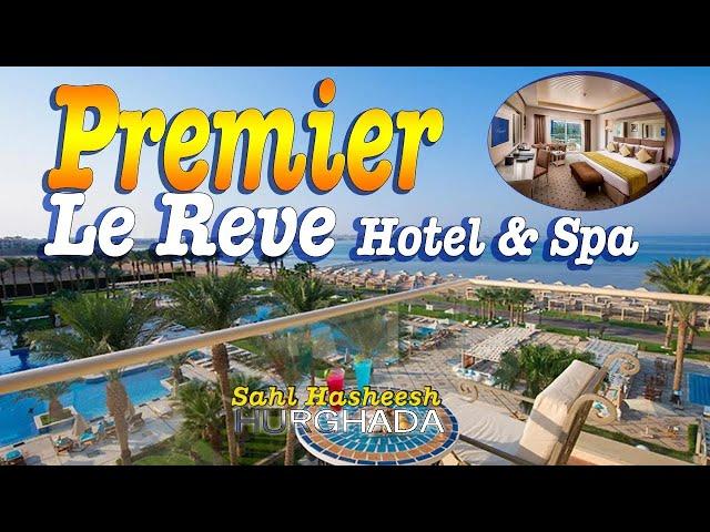 Premier Le Reve Hotel & Spa 5    Sahl Hasheesh   Red Sea