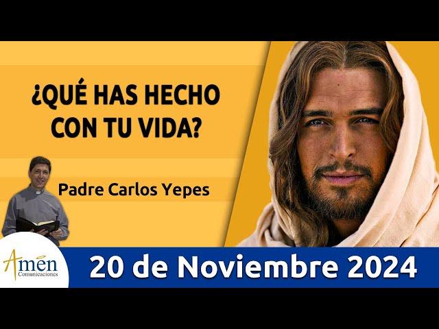 Evangelio De Hoy Miércoles 20 de Noviembre 2024 #PadreCarlosYepes l San Lucas 19,11-28 | Misa