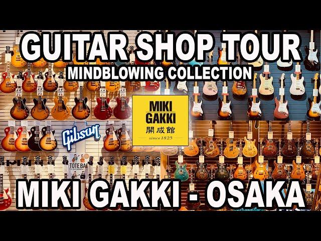 e.06 - MIKI GAKKI OSAKA - ULTIMATE SHOP TOUR - Mindblowing Guitar Collection