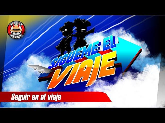 Sígueme el Viaje.- "Seguir el viaje"