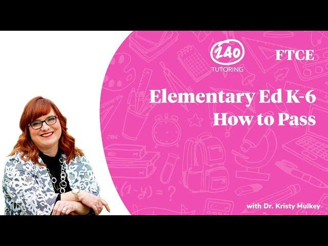 How to Pass the FTCE Elementary Education K-6 Exam