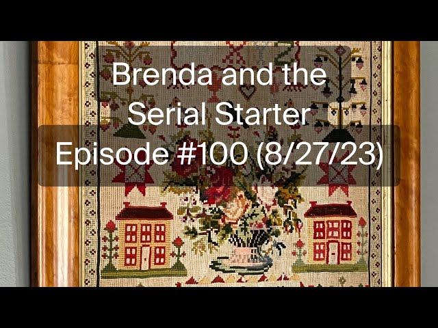 Brenda and the Serial Starter - Episode #100 (8/27/23)