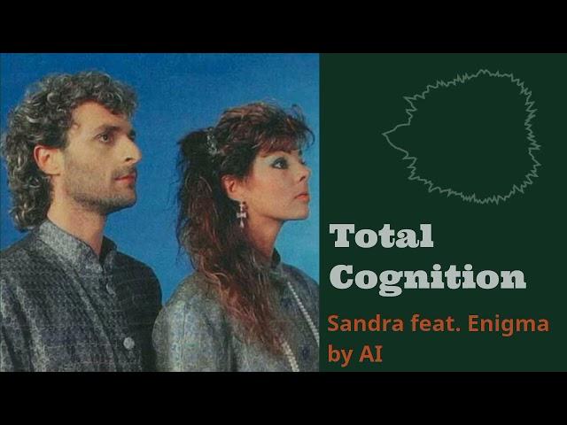 Total Cognition - Sandra feat. Enigma by AI